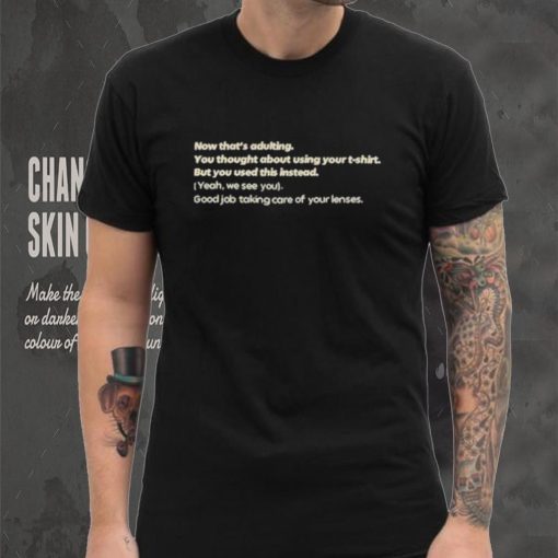 Now That’s Adulting You Thought About Using Your Shirt
