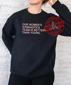 Obviousshirts Store Our Women’s Gymnastics Team Is Better Than Yours Shirt