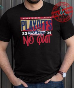 Official 2024 Indoor Football League Playoffs Quad City Steamwheelers No Quit shirt