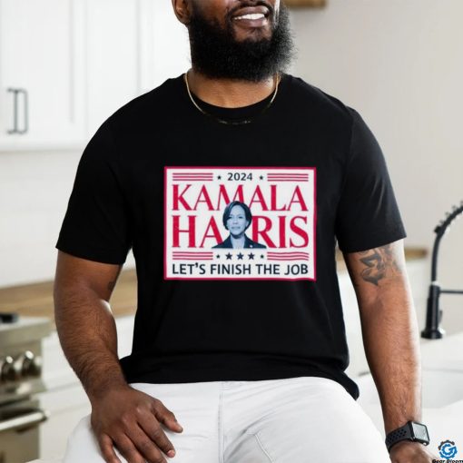 Official 2024 Kamala Harris Let’s Finish The Job Madam President Make America Great Again T shirt