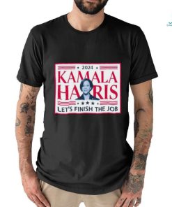 Official 2024 Kamala Harris Let’s Finish The Job Madam President Make America Great Again T shirt
