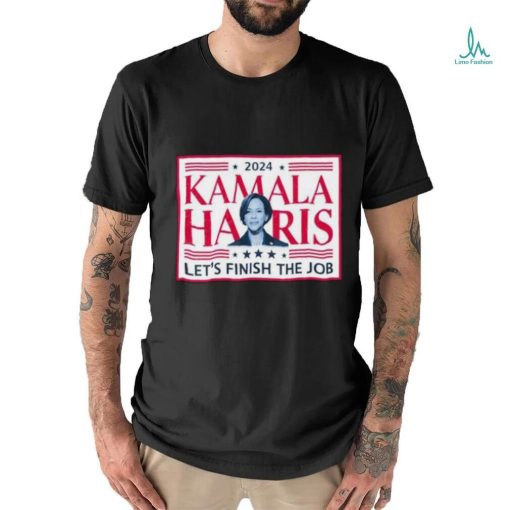 Official 2024 Kamala Harris Let’s Finish The Job Madam President Make America Great Again T shirt