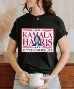 Official 2024 Kamala Harris Let’s Finish The Job Madam President Make America Great Again T shirt