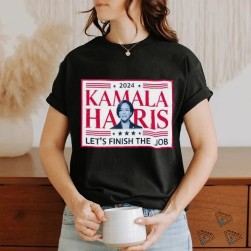 Official 2024 Kamala Harris Let’s Finish The Job Madam President Make America Great Again T shirt