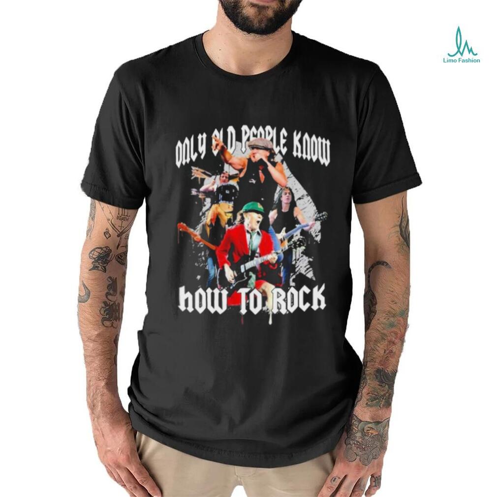 Official AC DC Only Old People Know How To Rock T Shirt Official AC DC Only Old People Know How To Rock T Shirt
