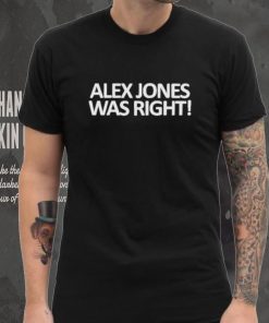 Official Alex Jones Was Right shirt