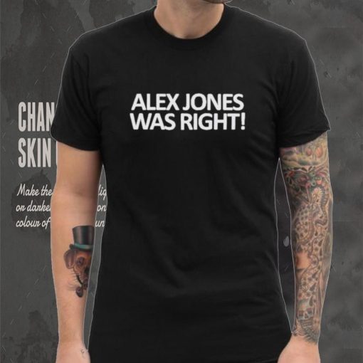 Official Alex Jones Was Right shirt