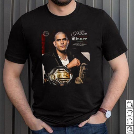 Official Alex Pereira UFC Winner Remains UFC Light Heavyweight Champion poster shirt