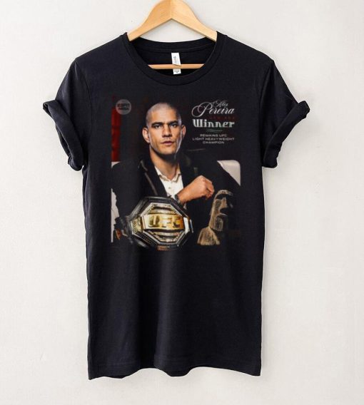 Official Alex Pereira UFC Winner Remains UFC Light Heavyweight Champion poster shirt