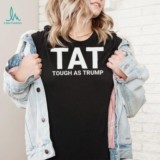 Official Amricna Trump 2024 Tough As Trump Tat Pa Rally 2024 Save Our Republic Usa Flag T Shirt
