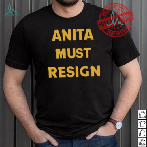 Official Anita Must Resign Shirt