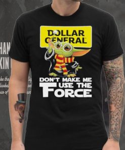 Official Baby Yoda Dollar General don’t make me use the Force shirt
