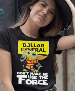 Official Baby Yoda Dollar General don’t make me use the Force shirt