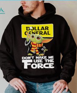 Official Baby Yoda Dollar General don’t make me use the Force shirt