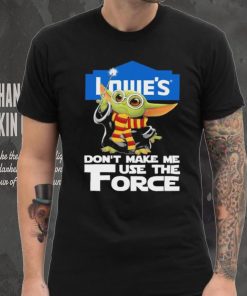 Official Baby Yoda Lowe’s don’t make me use the Force shirt