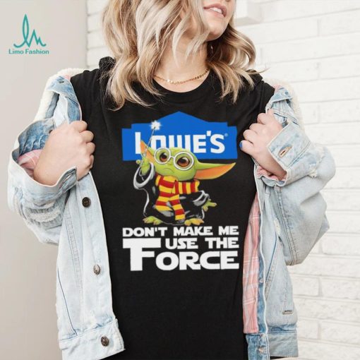 Official Baby Yoda Lowe’s don’t make me use the Force shirt