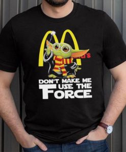 Official Baby Yoda McDonald’s don’t make me use the Force shirt