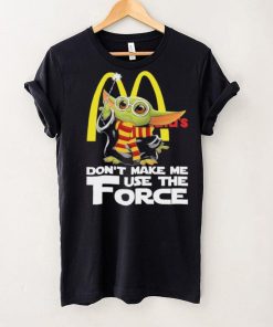 Official Baby Yoda McDonald’s don’t make me use the Force shirt, hoodie, sweater, long sleeve and tank top Official Baby Yoda McDonald’s don’t make me use the Force shirt