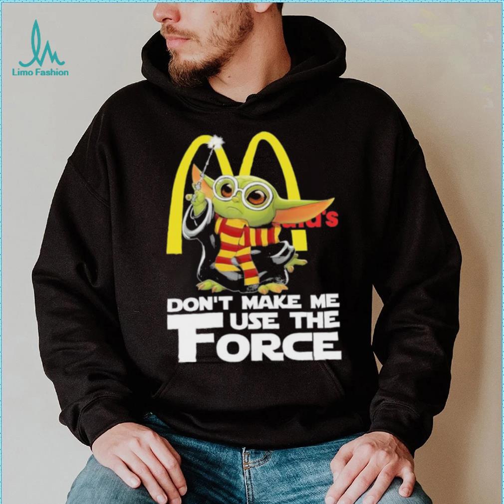 Official Baby Yoda McDonald’s don’t make me use the Force shirt Official Baby Yoda McDonald’s don’t make me use the Force shirt