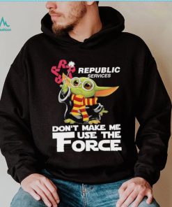 Official Baby Yoda Republic Services don’t make me use the Force shirt