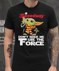 Official Baby Yoda Speedway don’t make me use the Force shirt, hoodie, sweater, long sleeve and tank top Official Baby Yoda Speedway don’t make me use the Force shirt