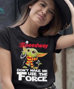 Official Baby Yoda Speedway don’t make me use the Force shirt, hoodie, sweater, long sleeve and tank top Official Baby Yoda Speedway don’t make me use the Force shirt