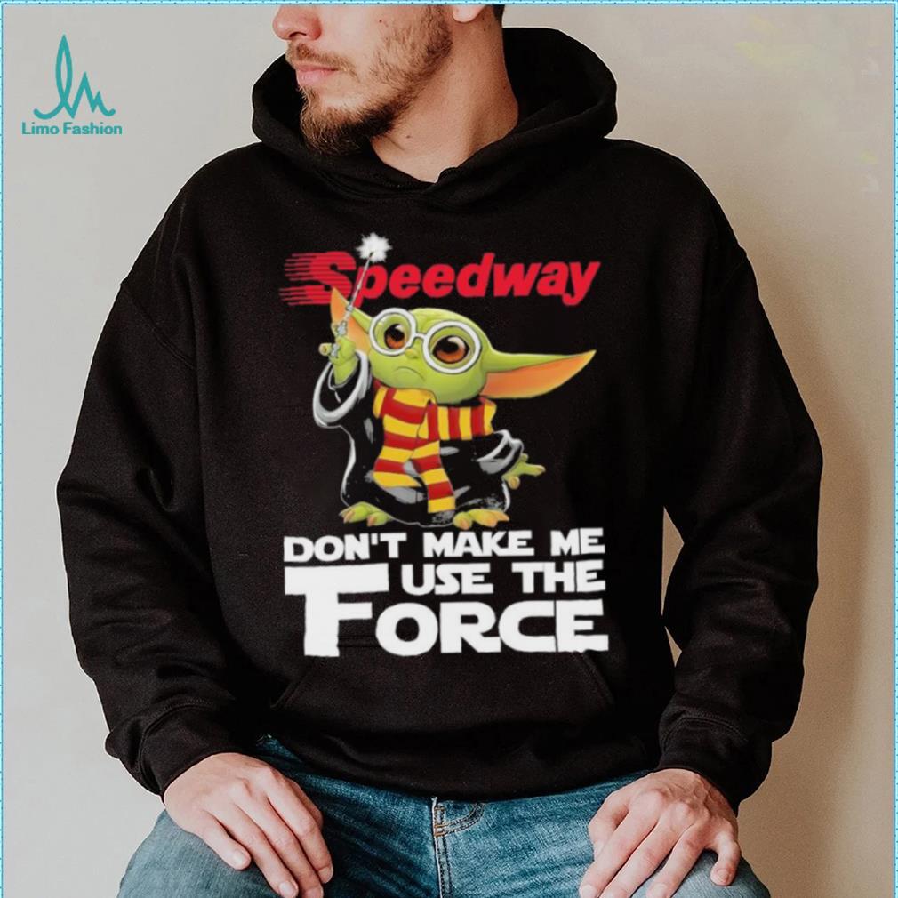 Official Baby Yoda Speedway don’t make me use the Force shirt Official Baby Yoda Speedway don’t make me use the Force shirt
