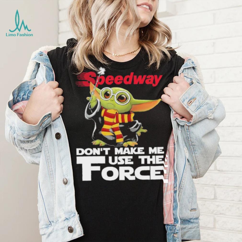 Official Baby Yoda Speedway don’t make me use the Force shirt Official Baby Yoda Speedway don’t make me use the Force shirt