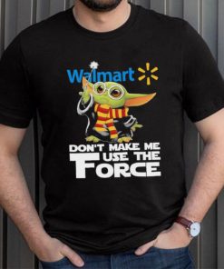 Official Baby Yoda Walmart don’t make me use the Force shirt