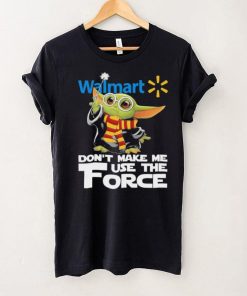 Official Baby Yoda Walmart don’t make me use the Force shirt