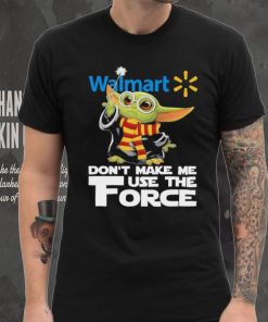 Official Baby Yoda Walmart don’t make me use the Force shirt