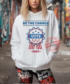 Official Be The Change Vote 2024 Shirt