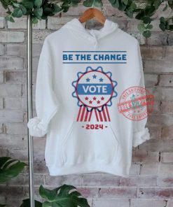 Official Be The Change Vote 2024 Shirt