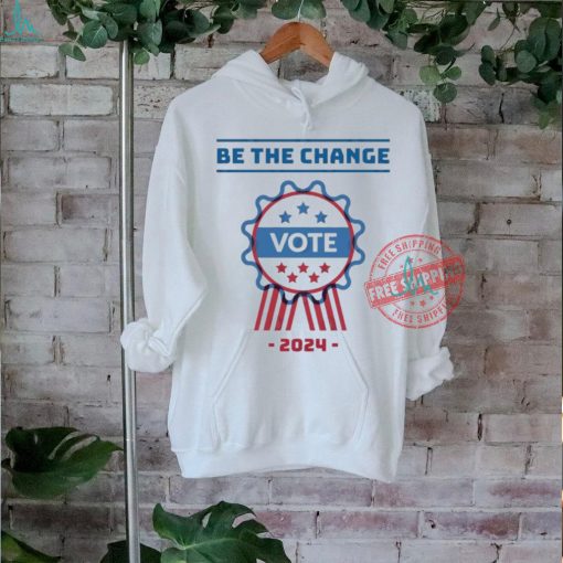 Official Be The Change Vote 2024 Shirt