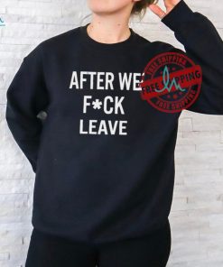 Official Beatking after we fuck leave T shirt