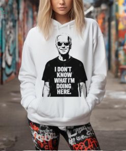 Official Biden I don’t know what I’m doing here T Shirt