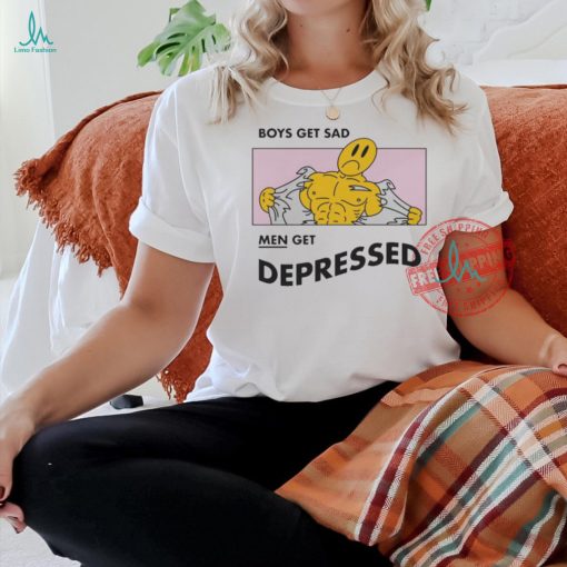 Official Boys Get Sad Men Get Depressed by Renaissance Man t shirt