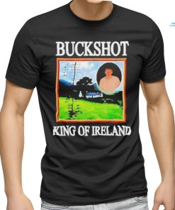Official Buckshot King Of Ireland Shirt