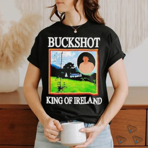 Official Buckshot King Of Ireland Shirt