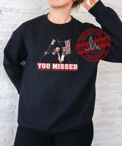 Official Bunkering Donald Trump Sg You Missed American t shirt, hoodie, sweater, long sleeve and tank top Official Bunkering Donald Trump Sg You Missed American t shirt
