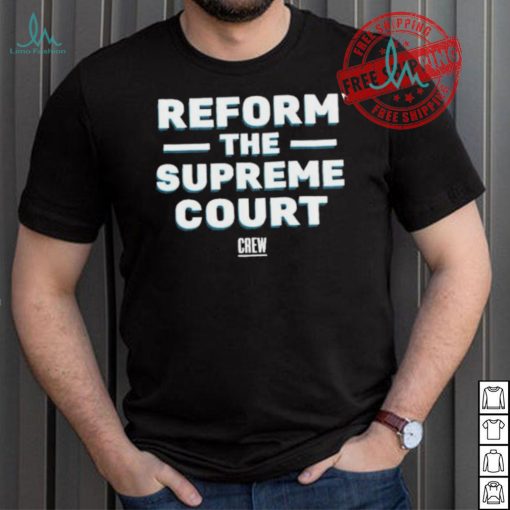 Official Citizensforethics reform the supreme court T shirt