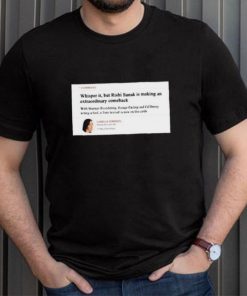 Official Comment Whisper It But Rishi Sunak Is Making An Extraordinary Comeback shirt