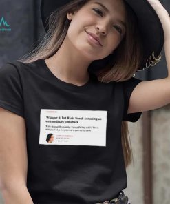 Official Comment Whisper It But Rishi Sunak Is Making An Extraordinary Comeback shirt