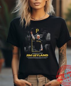 Official Congratulations Jim Leyland the Pittsburgh Pirates proudly honor shirt