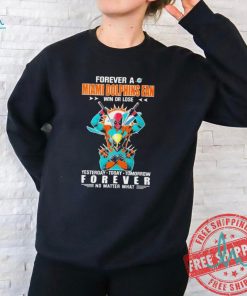 Official Deadpool And Wolverine Forever A Miami Dolphins Fan Win Or Lose Yesterday Today Tomorrow Shirt