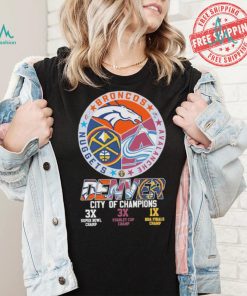 Official Denver Sports Teams City Of Champions 3x Super Bowl Champ 3x Stanley Cup Champ 1x NBA Finals Champ shirt