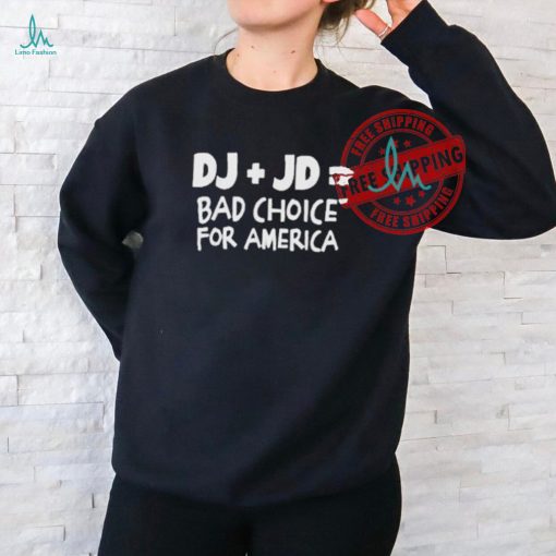 Official Dj Trump jd vance bad choice for America anti Trump T shirt