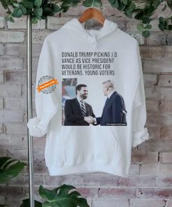 Official Donald Trump Picking J D Vance As Vice President Would Be Historic For Veterans Young Voters Shirt