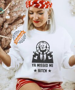 Official Donald Trump Ya Missed Me Bitch shirt