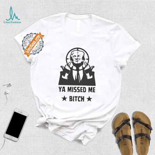 Official Donald Trump Ya Missed Me Bitch shirt
